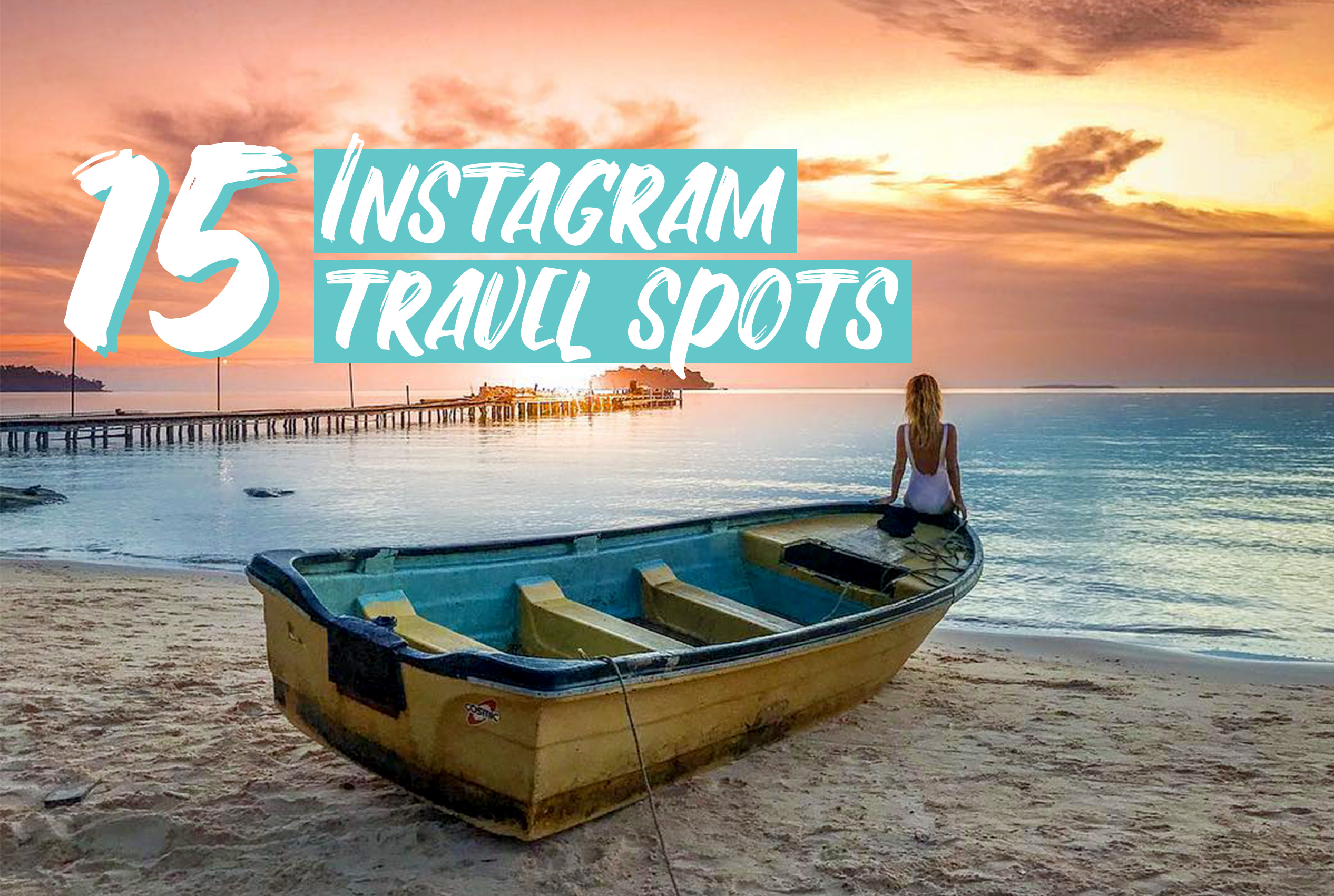 Our Top 15 Spots To Get The Best Instagram Travel Shots